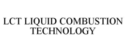 LCT LIQUID COMBUSTION TECHNOLOGY trademark