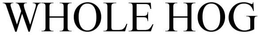 WHOLE HOG trademark
