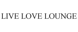 LIVE LOVE LOUNGE trademark
