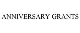 ANNIVERSARY GRANTS trademark