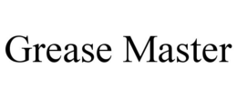 GREASE MASTER trademark