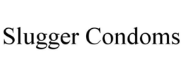 SLUGGER CONDOMS trademark