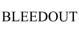 BLEEDOUT trademark