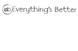 EB EVERYTHING'S BETTER trademark