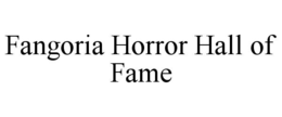 FANGORIA HORROR HALL OF FAME trademark