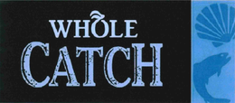 WHOLE CATCH trademark