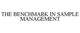 THE BENCHMARK IN SAMPLE MANAGEMENT trademark