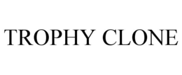 TROPHY CLONE trademark