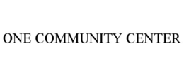 ONE COMMUNITY CENTER trademark