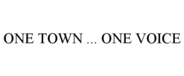 ONE TOWN ... ONE VOICE trademark