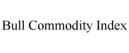 BULL COMMODITY INDEX trademark