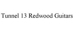 TUNNEL 13 REDWOOD GUITARS trademark
