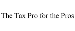 THE TAX PRO FOR THE PROS trademark
