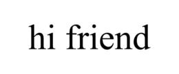 HI FRIEND trademark