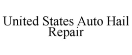 UNITED STATES AUTO HAIL REPAIR trademark