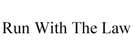 RUN WITH THE LAW trademark