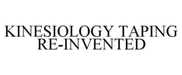 KINESIOLOGY TAPING RE-INVENTED trademark