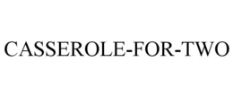 CASSEROLE-FOR-TWO trademark