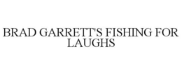 BRAD GARRETT'S FISHING FOR LAUGHS trademark