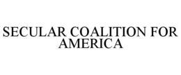 SECULAR COALITION FOR AMERICA trademark