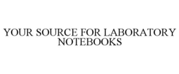 YOUR SOURCE FOR LABORATORY NOTEBOOKS trademark