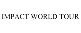 IMPACT WORLD TOUR trademark