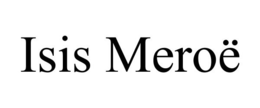 ISIS MEROË trademark