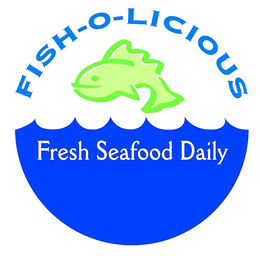 FISH-O-LICIOUS FRESH SEAFOOD DAILY trademark