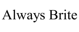 ALWAYS BRITE trademark