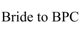 BRIDE TO BPC trademark