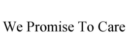WE PROMISE TO CARE trademark