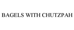 BAGELS WITH CHUTZPAH trademark