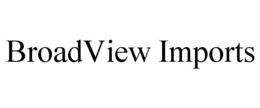 BROADVIEW IMPORTS trademark