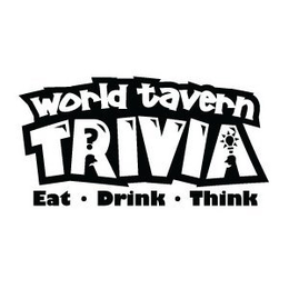 WORLD TAVERN TRIVIA EAT · DRINK · THINK trademark