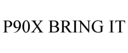P90X BRING IT trademark