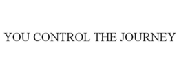 YOU CONTROL THE JOURNEY trademark