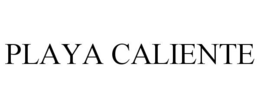 PLAYA CALIENTE trademark