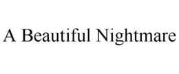 A BEAUTIFUL NIGHTMARE trademark
