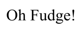 OH FUDGE! trademark