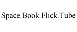 SPACE.BOOK.FLICK.TUBE trademark