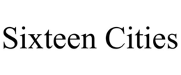 SIXTEEN CITIES trademark