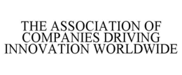 THE ASSOCIATION OF COMPANIES DRIVING INNOVATION WORLDWIDE trademark