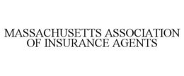 MASSACHUSETTS ASSOCIATION OF INSURANCE AGENTS trademark