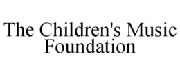 THE CHILDREN'S MUSIC FOUNDATION trademark