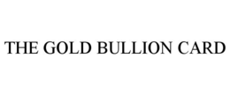 THE GOLD BULLION CARD trademark