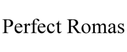 PERFECT ROMAS trademark