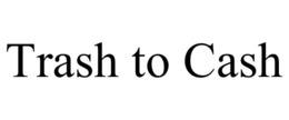 TRASH TO CASH trademark