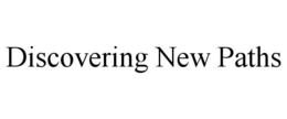 DISCOVERING NEW PATHS trademark