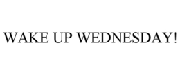 WAKE UP WEDNESDAY! trademark
