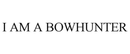I AM A BOWHUNTER trademark